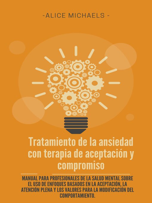 Title details for Tratamiento de la ansiedad con terapia de aceptación y compromiso by Alice Michaels - Available